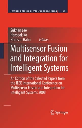 Multisensor Fusion and Integration for Intelligent Systems An Edition of the Selected Papers from the IEEE International Conference on Multisensor Fusion and Integration for Intelligent Systems 2008