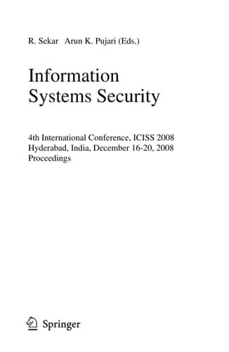 Information Systems Security 4th International Conference, ICISS 2008, Hyderabad, India, December 16-20, 2008, Proceedings