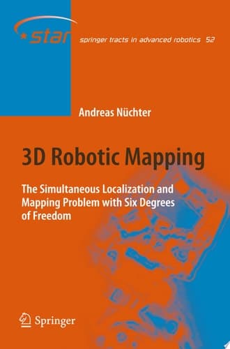 3D Robotic Mapping The Simultaneous Localization and Mapping Problem with Six Degrees of Freedom