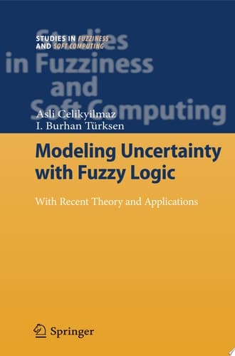 Modeling Uncertainty with Fuzzy Logic With Recent Theory and Applications