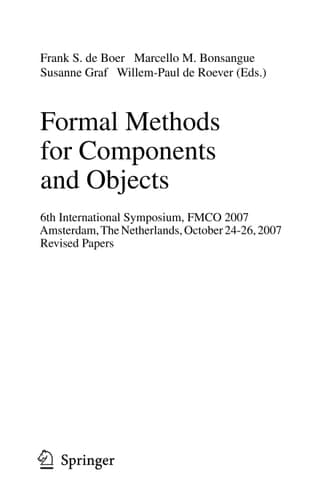 Formal Methods for Components and Objects 6th International Symposium, FMCO 2007, Amsterdam, The Netherlands, October 24-26, 2007, Revised Lectures