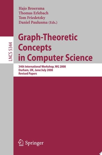 Graph-Theoretic Concepts in Computer Science 34th International Workshop, WG 2008, Durham, UK, June 30 -- July 2, 2008, Revised Papers