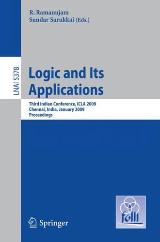 Logic and Its Applications Third Indian Conference, ICLA 2009, Chennai, India, January 7-11, 2009, Proceedings