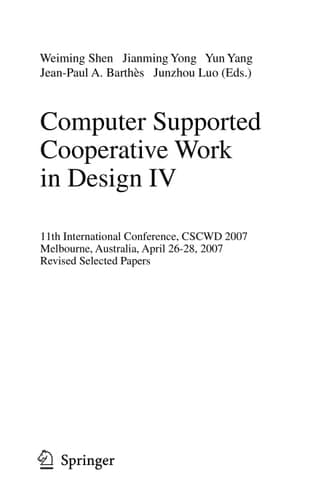 Computer Supported Cooperative Work in Design IV 11th International Conference, CSCWD 2007, Melbourne, Australia, April 26-28, 2007. Revised Selected Papers