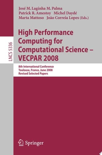 High Performance Computing for Computational Science - VECPAR 2008 8th International Conference, Toulouse, France, June 24-27, 2008. Revised Selected Papers