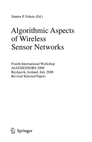 Algorithmic Aspects of Wireless Sensor Networks Fourth International Workshop, ALGOSENSORS 2008, Reykjavik, Iceland, July 2008. Revised Selected Papers