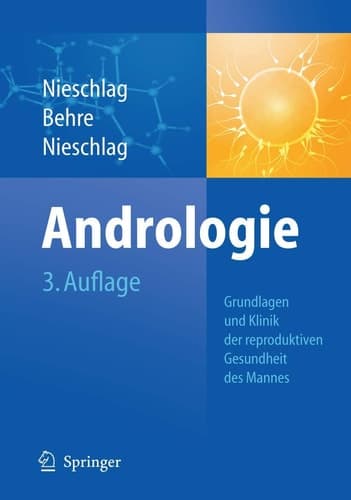 Andrologie Grundlagen und Klinik der reproduktiven Gesundheit des Mannes
