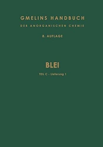 Blei Teil C — Lieferung 1. Metallurgie des Bleis · Verbindungen bis Blei und Chlor