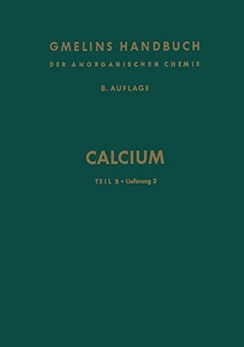 Calcium Teil B — Lieferung 2. Verbindungen bis Dithionit