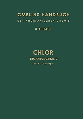 Chlor Ergänzungsband. Teil B — Lieferung 1. Verbindungen bis Chlor und Wasserstoff