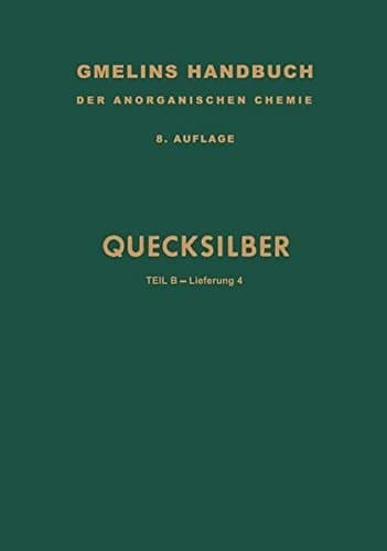 Quecksilber Teil B — Lieferung 4. Schluss der Verbindungen · Formel- und Schlagwortregister für Teil A und B