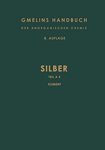 Silber Teil A 3. Chemisches Verhalten. Nachweis und Bestimmung. Toxicität. Kolloides Silber