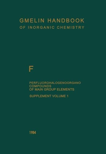 F Perfluorohalogenoorgano Compounds of Main Group Elements Compounds with Elements of Main Groups 1 to 5 (excluding N) and with S (partially)