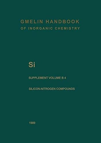 Si Silicon System Si-N. Binary and Ternary Silicon Nitrides. Silicon-Nitrogen-Hydrogen Compounds. N-Substituted Silicon-Nitrogen Compounds
