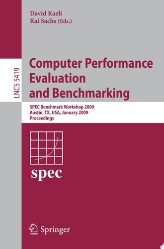 Computer Performance Evaluation and Benchmarking SPEC Benchmark Workshop 2009, Austin, TX, USA, January 25, 2009, Proceedings