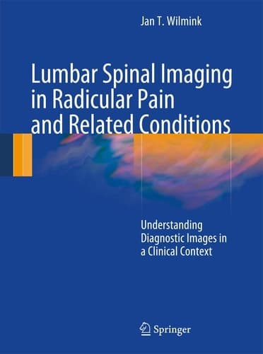 Lumbar Spinal Imaging in Radicular Pain and Related Conditions Understanding Diagnostic Images in a Clinical Context