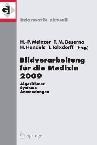 Bildverarbeitung für die Medizin 2009 Algorithmen - Systeme - Anwendungen