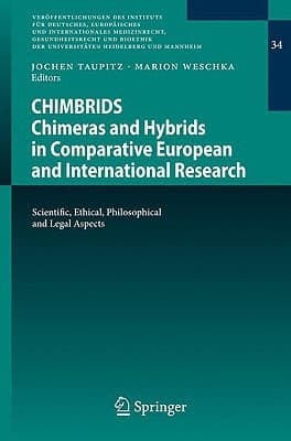 CHIMBRIDS - Chimeras and Hybrids in Comparative European and International Research Scientific, Ethical, Philosophical and Legal Aspects
