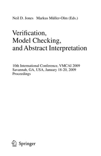 Verification, Model Checking, and Abstract Interpretation 10th International Conference, VMCAI 2009, Savannah, GA, USA, January 18-20, 2009. Proceedings
