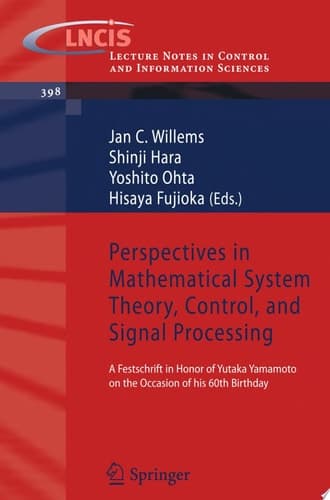 Perspectives in Mathematical System Theory, Control, and Signal Processing A Festschrift in Honor of Yutaka Yamamoto on the Occasion of his 60th Birthday