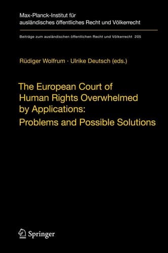 The European Court of Human Rights Overwhelmed by Applications: Problems and Possible Solutions International Workshop, Heidelberg, December 17-18, 2007