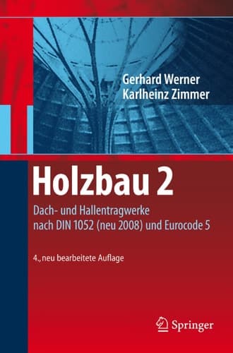Holzbau 2 Dach- und Hallentragwerke nach DIN 1052 (neu 2008) und Eurocode 5