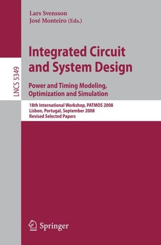 Integrated Circuit and System Design. Power and Timing Modeling, Optimization and Simulation 18th International Workshop, PATMOS 2008, Lisbon, Portugal, September 10-12, 2008, Revised Selected Papers