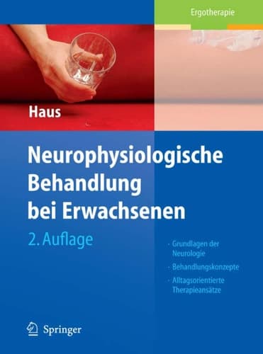 Neurophysiologische Behandlung bei Erwachsenen Grundlagen der Neurologie, Behandlungskonzepte, Alltagsorientierte Therapieansätze