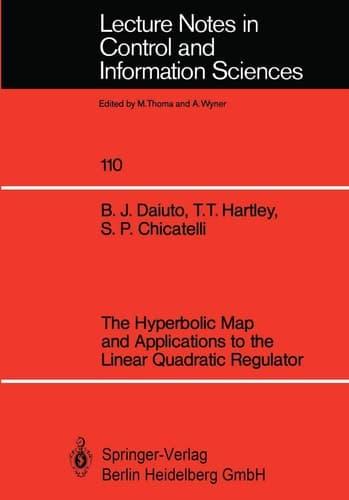 The Hyperbolic Map and Applications to the Linear Quadratic Regulator (Lecture Notes in Control and Information Sciences, 110)