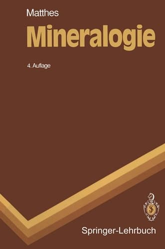 Mineralogie Eine Einführung in die spezielle Mineralogie, Petrologie und Lagerstättenkunde