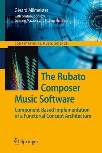 The Rubato Composer Music Software Component-Based Implementation of a Functorial Concept Architecture