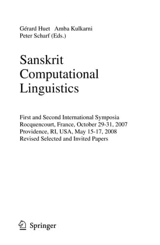 Sanskrit Computational Linguistics First and Second International Symposia Rocquencourt, France, October 29-31, 2007 Providence, RI, USA, May 15-17, 2008, Revised Selected Papers