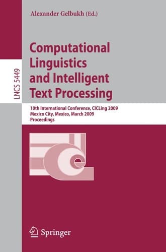 Computational Linguistics and Intelligent Text Processing 10th International Conference, CICLing 2009, Mexico City, Mexico, March 1-7, 2009, Proceedings