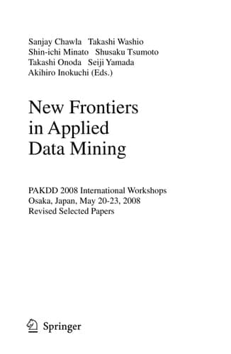 New Frontiers in Applied Data Mining PAKDD 2008 International Workshops, Osaka, Japan, May 20-23, 2008, Revised Selected Papers