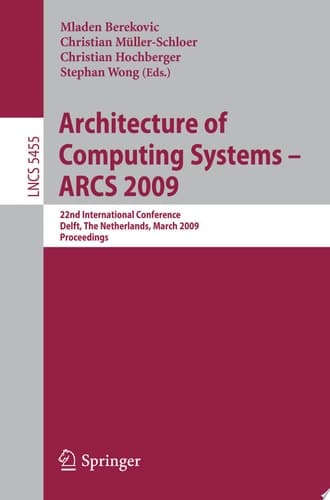 Architecture of Computing Systems - ARCS 2009 22nd International Conference, Delft, The Netherlands, March 10-13, 2009, Proceedings