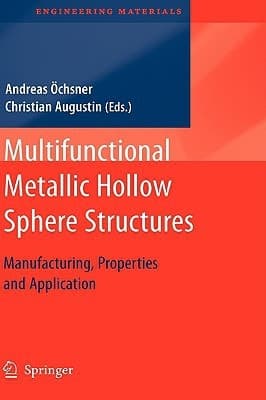 Multifunctional Metallic Hollow Sphere Structures Manufacturing, Properties and Application
