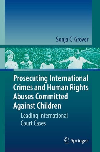 Prosecuting International Crimes and Human Rights Abuses Committed Against Children Leading International Court Cases