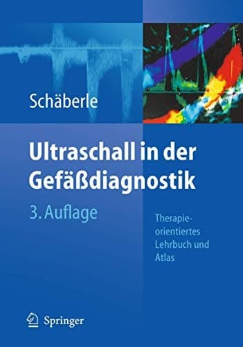 Ultraschall in der Gefäßdiagnostik Therapieorientiertes Lehrbuch und Atlas