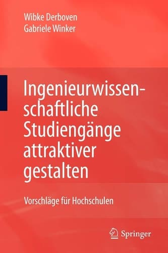 Ingenieurwissenschaftliche Studiengänge attraktiver gestalten Vorschläge für Hochschulen