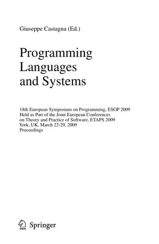 Programming Languages and Systems 18th European Symposium on Programming, ESOP 2009, Held as Part of the Joint European Conferences on Theory and Practice of Software, ETAPS 2009, York, UK, March 22-29, 2009, Proceedings