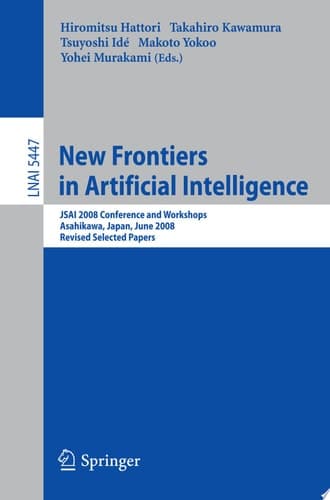 New Frontiers in Artificial Intelligence JSAI 2008 Conference and Workshops, Asahikawa, Japan, June 11-13, 2008, Revised Selected Papers