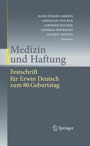 Medizin und Haftung Festschrift für Erwin Deutsch zum 80. Geburtstag