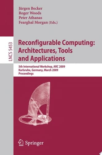 Reconfigurable Computing: Architectures, Tools and Applications 5th International Workshop, ARC 2009, Karlsruhe, Germany, March 16-18, 2009, Proceedings