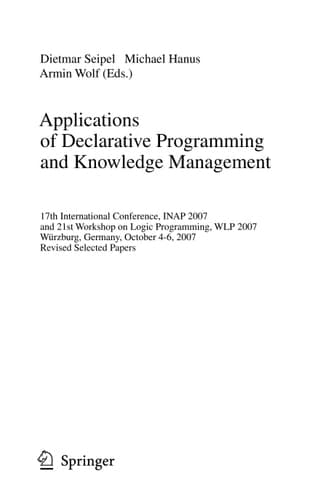 Applications of Declarative Programming and Knowledge Management 17th International Conference, INAP 2007, and 21st Workshop on Logic Programming, WLP 2007, Würzburg, Germany, October 4-6, 2007, Revised Selected Papers