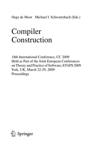 Compiler Construction 18th International Conference, CC 2009, Held as Part of the Joint European Conferences on Theory and Practice of Software, ETAPS 2009, York, UK, March 22-29, 2009, Proceedings