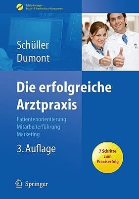 Die erfolgreiche Arztpraxis Patientenorientierung - Mitarbeiterführung - Marketing