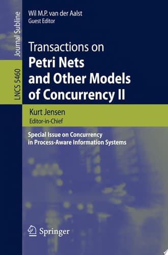 Transactions on Petri Nets and Other Models of Concurrency II Special Issue on Concurrency in Process-Aware Information Systems