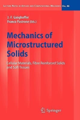 Mechanics of Microstructured Solids Cellular Materials, Fibre Reinforced Solids and Soft Tissues