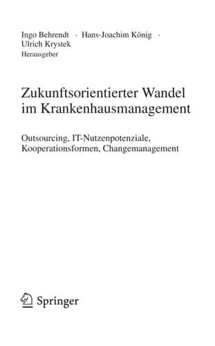 Zukunftsorientierter Wandel im Krankenhausmanagement Outsourcing, IT-Nutzenpotenziale, Kooperationsformen, Changemanagement