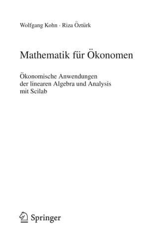 Mathematik für Ökonomen Ökonomische Anwendungen der linearen Algebra und Analysis mit Scilab
